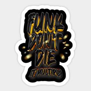 Funk Don't Die It Multiply Sticker